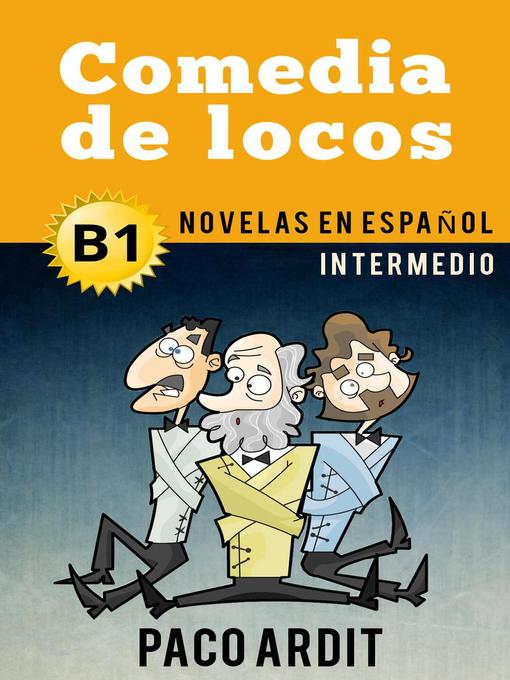 Title details for Comedia de locos--Novelas en español para intermedios (B1) by Paco Ardit - Available